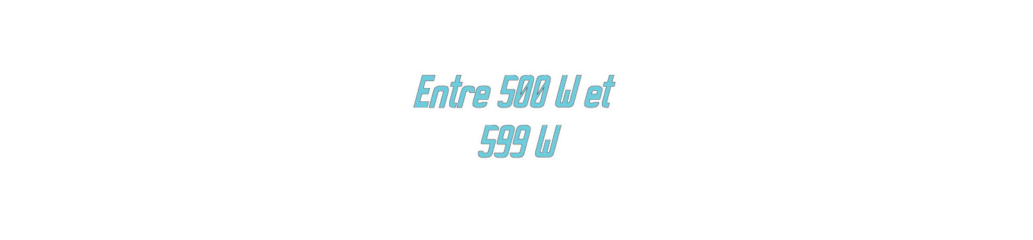 Entre 500 W et 599 W Sur PC Gamer Maroc
