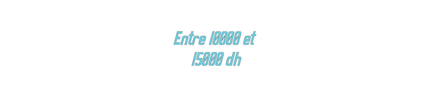 Entre 10000 et 15000dh