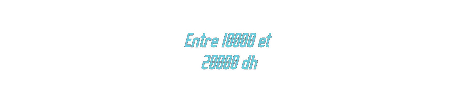 Entre 10000 et 20000dh